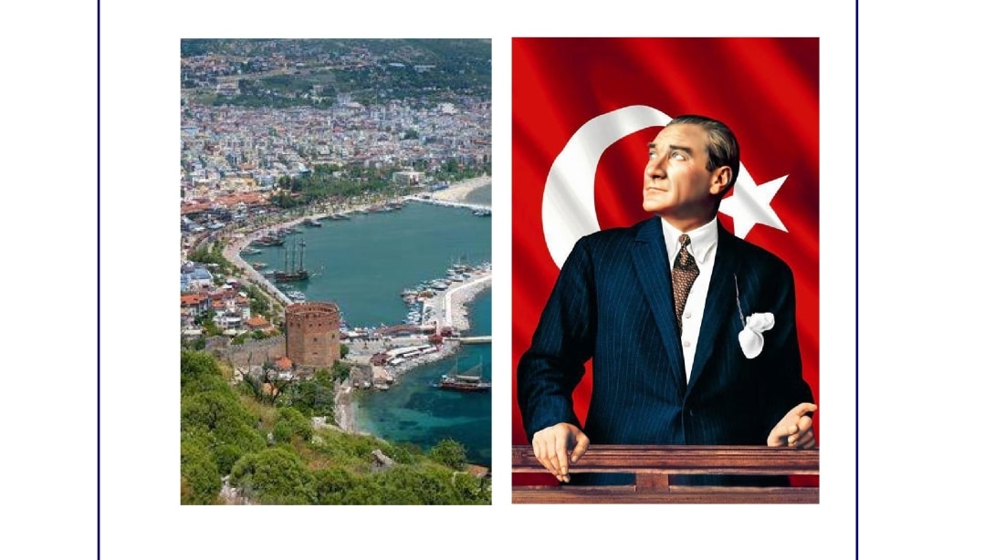 ATATÜRK'ÜN ALANYA'YA GELİŞİNİN 90.YILDÖNÜMÜ KUTLAMA PROGRAMI