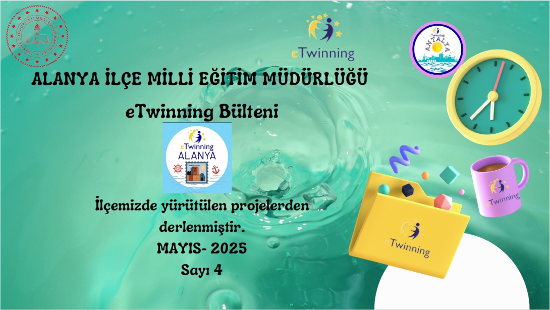 Alanya İlçe Milli Eğitim Müdürlüğü eTwinning Bülteni-Mayıs 2025